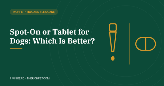 Spot-on or tablet for dogs, which is better, Richpet